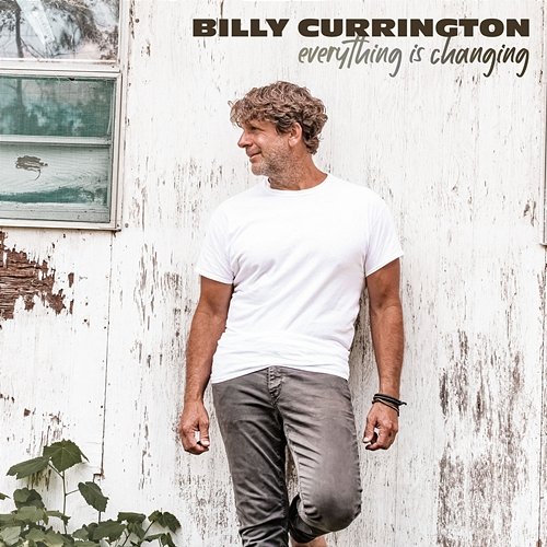 Everything Is Changing Billy Currington