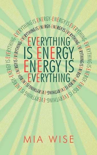 Everything Is Energy Wise Mia