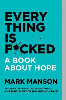 Everything Is F*cked: A Book About Hope Manson Mark