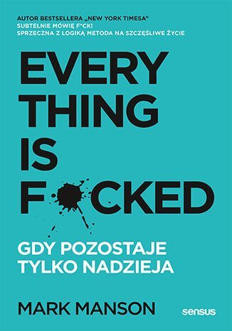 Everything is F*cked. Gdy pozostaje tylko nadzieja Manson Mark