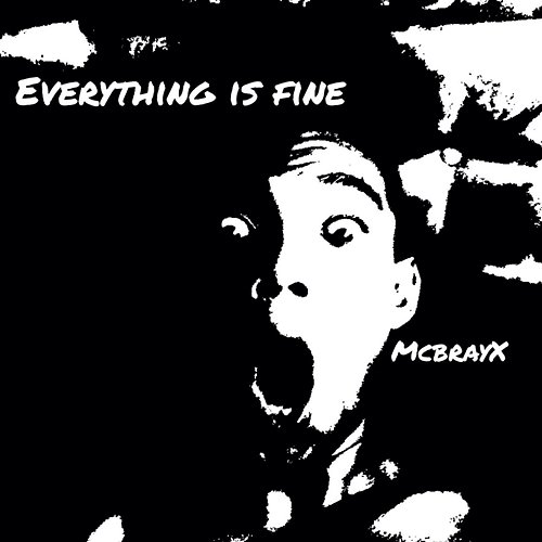 Everything Is Fine McbrayX