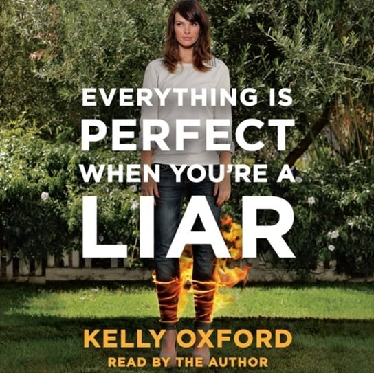 Everything Is Perfect When You're a Liar Oxford Kelly