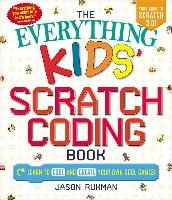 Everything Kids' Scratch Coding Book Rukman Jason