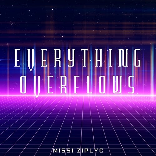 Everything Overflows missi ziplyc