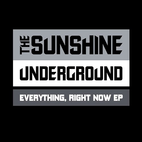 Everything, Right Now EP The Sunshine Underground
