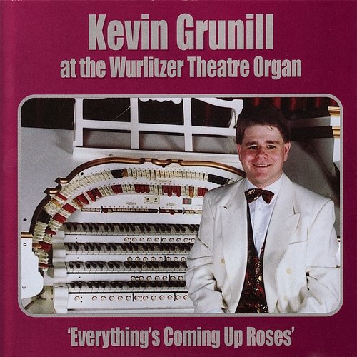 Everything's Coming Up Roses Kevin Grunill