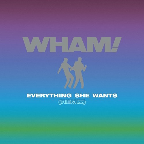 Everything She Wants Wham!