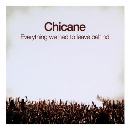 Everything We Had To Leave Behind Chicane