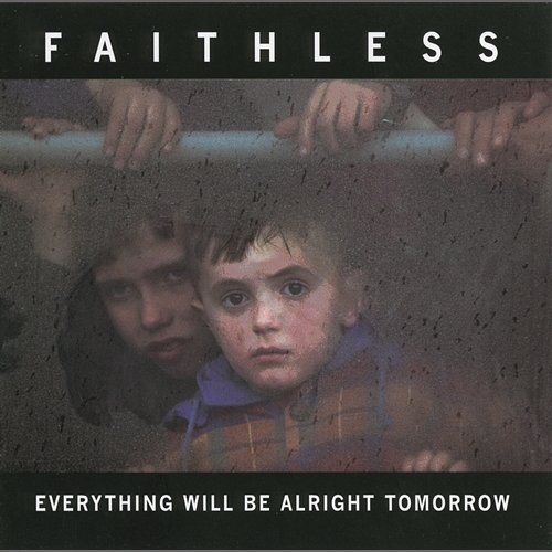 Everything Will Be Alright Tomorrow Faithless
