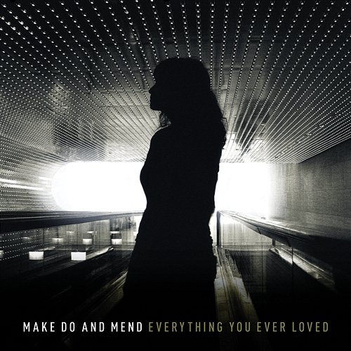 Everything You Ever Loved Make Do And Mend
