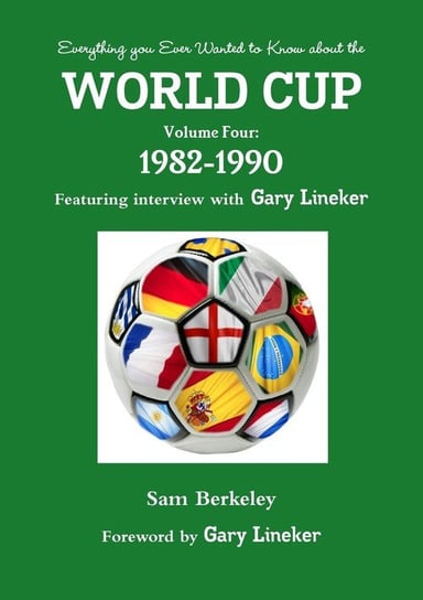 Everything you Ever Wanted to Know about the World Cup Volume Four Berkeley Sam