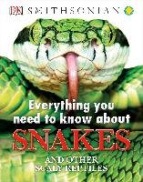 Everything You Need to Know about Snakes Dk Publishing, Woodward John