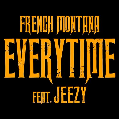 Everytime French Montana feat. Jeezy