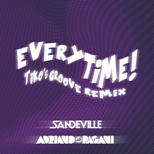 Everytime (Tiko's Groove Remix) DJ Adriano Pagani feat. Sandeville