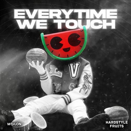 Everytime We Touch MELON & Hardstyle Fruits Music