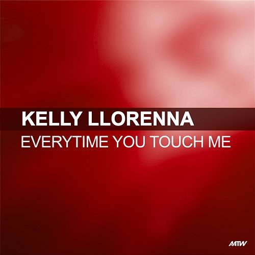 Everytime You Touch Me Kelly Llorenna