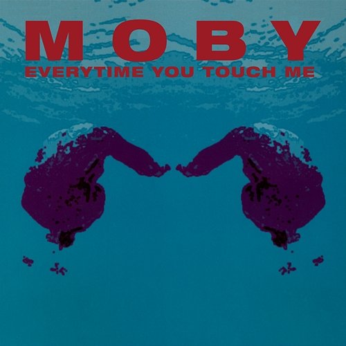 Everytime You Touch Me Moby