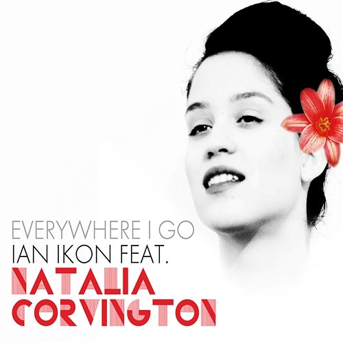 Everywhere I Go Ian Ikon feat. Natalia Corvington