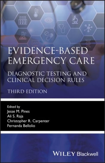 Evidence-Based Emergency Care: Diagnostic Testing and Clinical Decision Rules Opracowanie zbiorowe