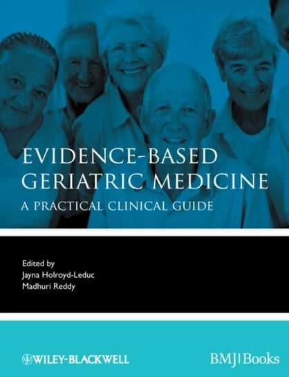 Evidence-Based Geriatric Medicine: A Practical Clinical Guide Opracowanie zbiorowe