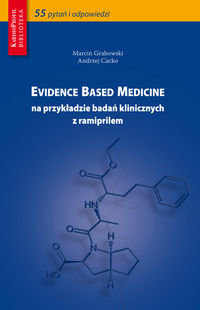 Evidence Based Medicine na przykładzie badań klinicznych z ramiprilem Opracowanie zbiorowe