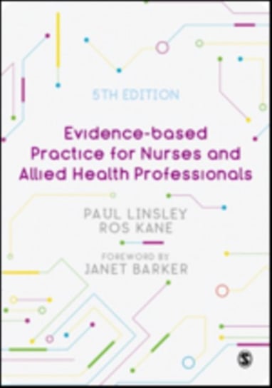 Evidence-based Practice for Nurses and Allied Health Professionals Paul Linsley, Ros Kane