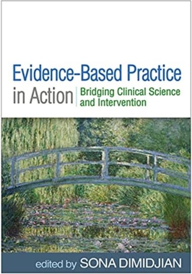 Evidence-Based Practice in Action: Bridging Clinical Science and Intervention Opracowanie zbiorowe