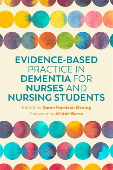 Evidence-Based Practice in Dementia for Nurses and Nursing Students Opracowanie zbiorowe