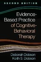 Evidence-Based Practice of Cognitive-Behavioral Therapy, Second Edition Dobson Deborah, Dobson Keith S.