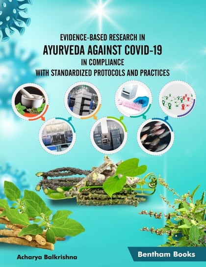 Evidence-Based Research in Ayurveda Against COVID-19 in Compliance with Standardized Protocols and Practices Acharya Balkrishna