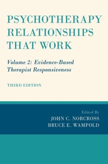 Evidence-Based Therapist Responsiveness. Psychotherapy Relationships that Work. Volume 2 Opracowanie zbiorowe