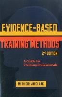 Evidence-Based Training Methods: A Guide for Training Professionals Clark Ruth