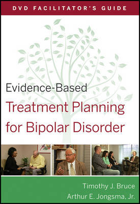 Evidence-Based Treatment Planning for Bipolar Disorder: DVD Facilitator's Guide Bruce Timothy J., Jongsma Arthur E.