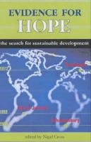Evidence for Hope: The Search for Sustainable Development Cross Nigel