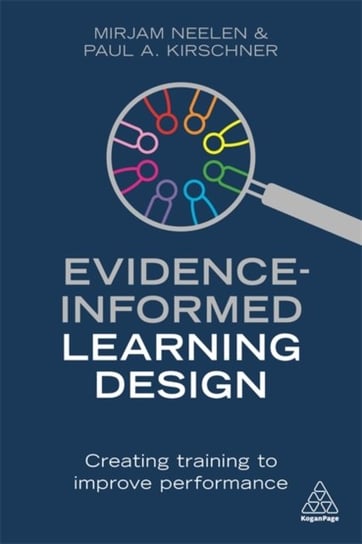 Evidence-Informed Learning Design. Creating Training to Improve Performance Mirjam Neelen, Paul A. Kirschner
