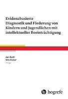 Evidenzbasierte Diagnostik und Förderung von Kindern und Jugendlichen mit intellektueller Beeinträchtigung Hogrefe Ag