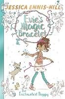Evie's Magic Bracelet: The Enchanted Puppy Ennis-Hill Jessica