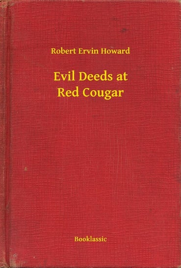 Evil Deeds at Red Cougar Howard Robert Ervin