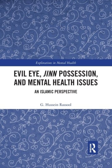 Evil Eye, Jinn Possession, and Mental Health Issues: An Islamic Perspective G. Hussein Rassool