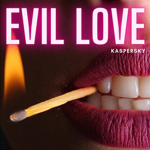 Evil love Kaspersky