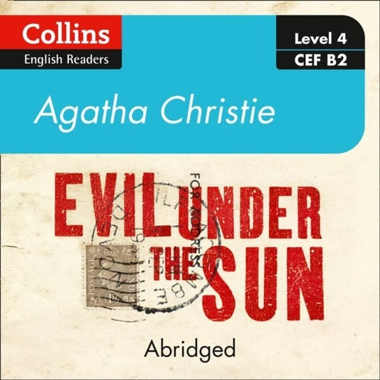 Evil under the sun: Level 4 - upper- intermediate (B2) (Collins Agatha Christie ELT Readers) Christie Agatha