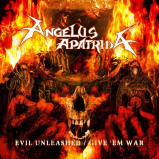 Evil Unleashed / Give 'Em War Angelus Apatrida