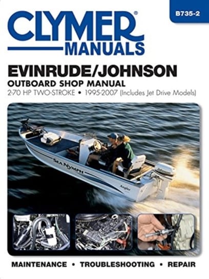Evinrude/Johnson Outboard Shop Manual: 2-70 HP Two-Stroke 1995-2007 (Includes Jet Drive Models) Editors Of Haynes Manuals