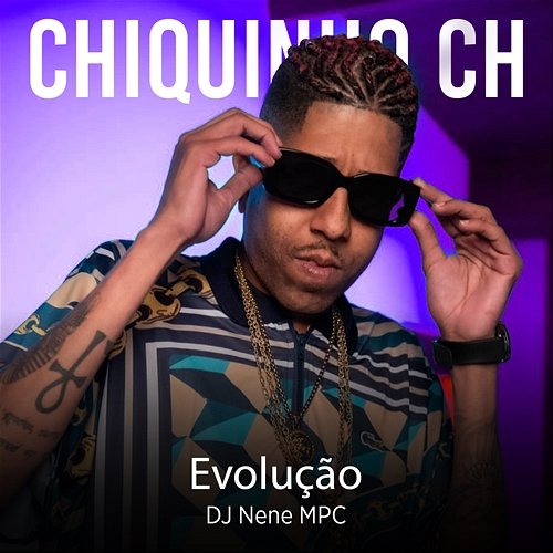Evolução Chiquinho CH & DJ Nene MPC