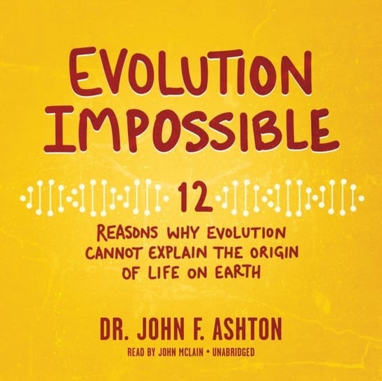 Evolution Impossible Ashton Dr. John F.