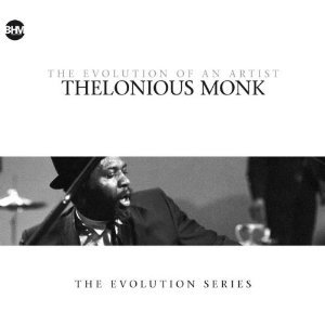 Evolution Of An Artist Monk Thelonious