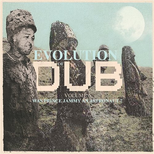 Evolution Of Dub Vol. 6 - Was Prince Jammy an Astronaut? Prince Jammy