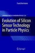 Evolution of Silicon Sensor Technology in Particle Physics Hartmann Frank