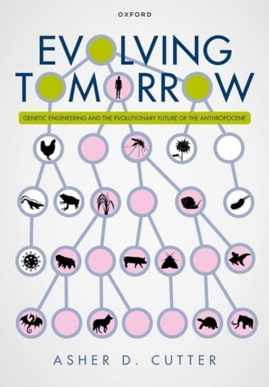 Evolving Tomorrow: Genetic Engineering and the Evolutionary Future of the Anthropocene Opracowanie zbiorowe
