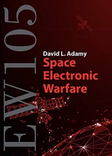 EW 105: Space Electronic Warfare David L. Adamy